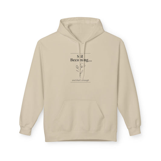 Unisex Fleece Hoodie – “Still Becoming” Minimal Floral