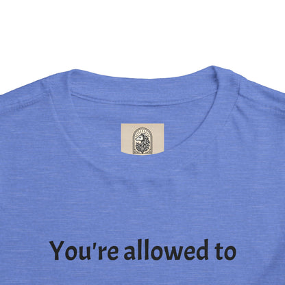 Toddler Tee — "You're allowed to feel proud of yourself" Positive Affirmation Shirt