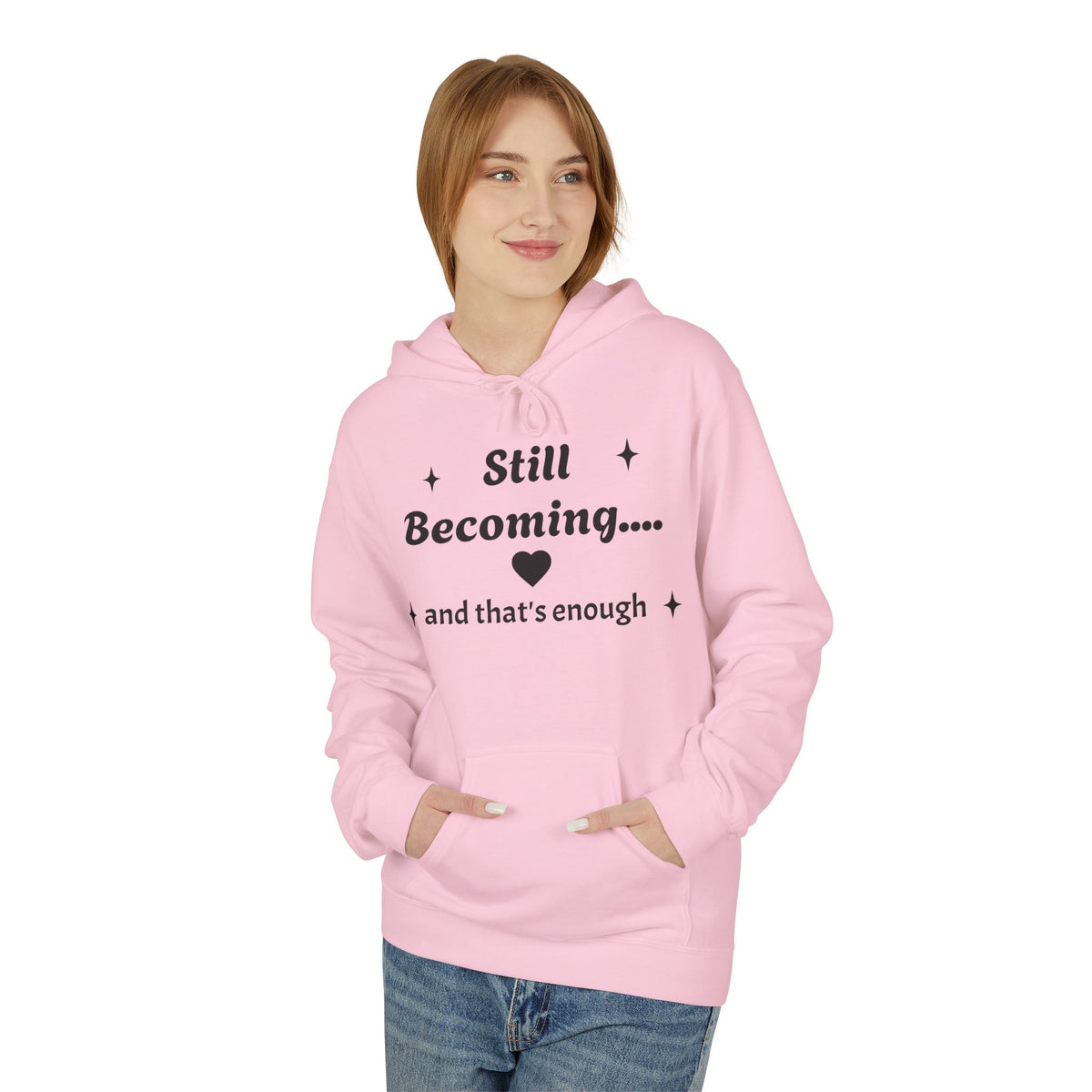 Still Becoming Hoodie – Inspirational Unisex Fleece Pullover