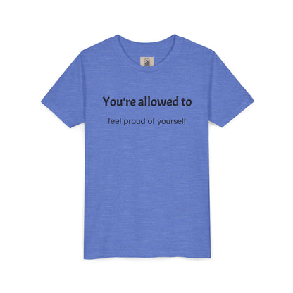 Youth Tee — "You're allowed to feel proud of yourself" Motivational Kids Shirt