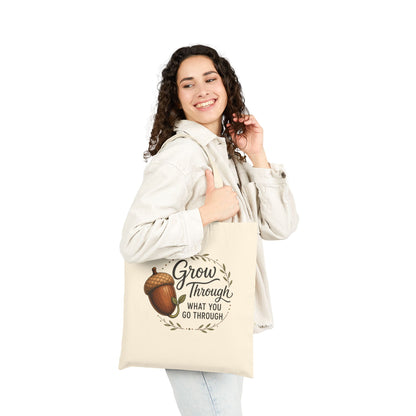 Grow Through What You Go Through Inspirational Acorn Cotton Canvas Tote Bag