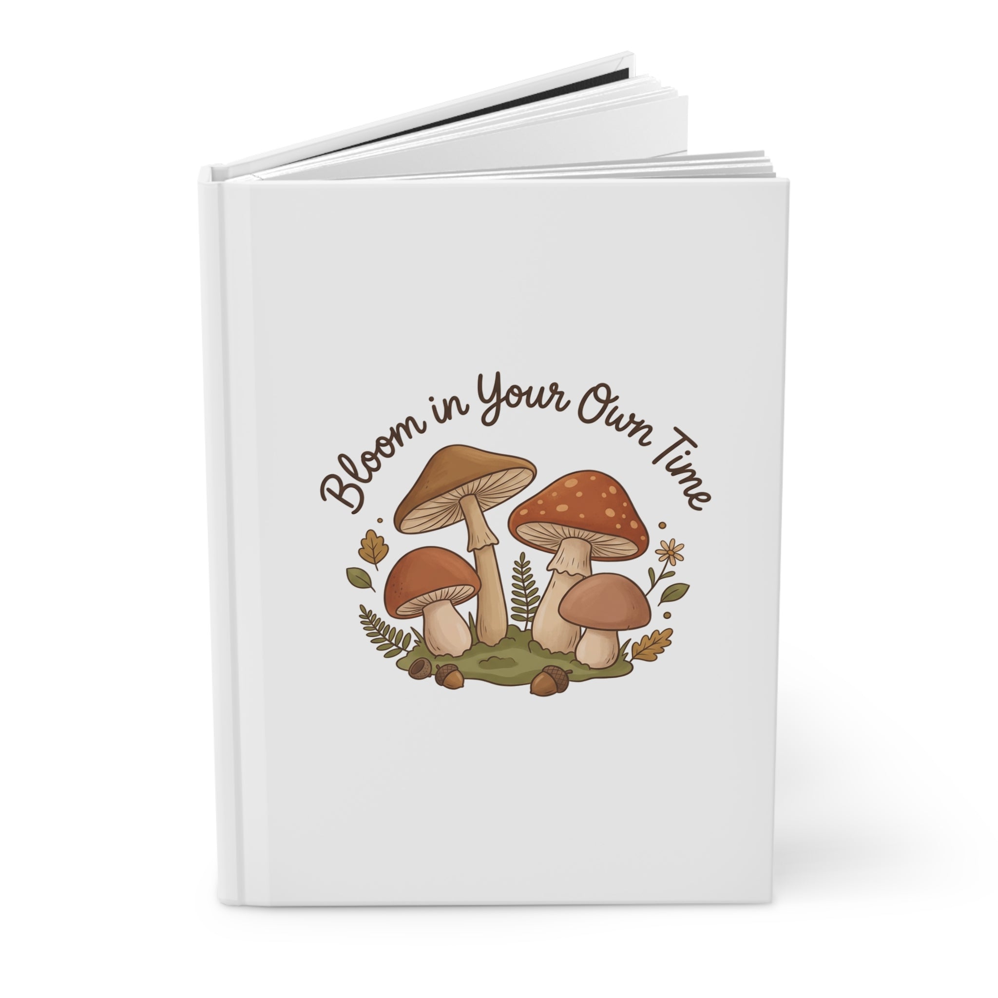 Bloom in Your Own Time Hardcover Journal — Mushroom Floral Gratitude Notebook