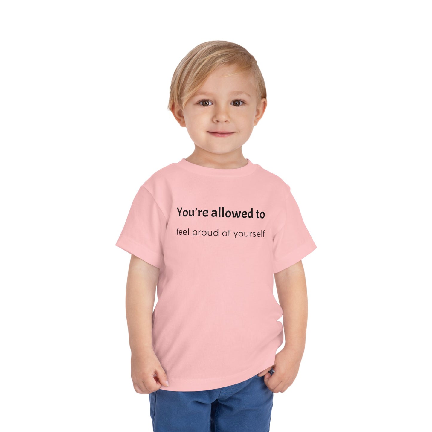 Toddler Tee — "You're allowed to feel proud of yourself" Positive Affirmation Shirt
