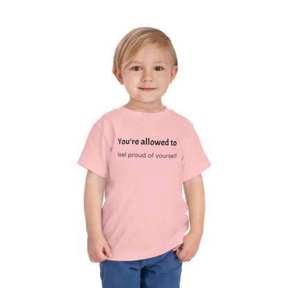 Toddler Tee — "You're allowed to feel proud of yourself" Positive Affirmation Shirt