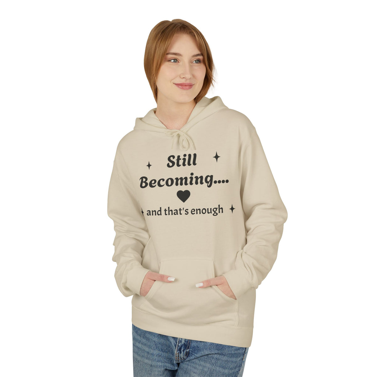 Still Becoming Hoodie – Inspirational Unisex Fleece Pullover