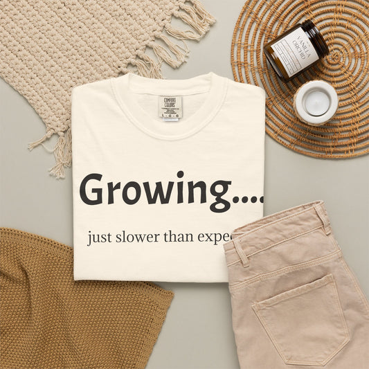 Growing... Just Slower Than Expected T-Shirt — Humble Growth Plant Parent Tee