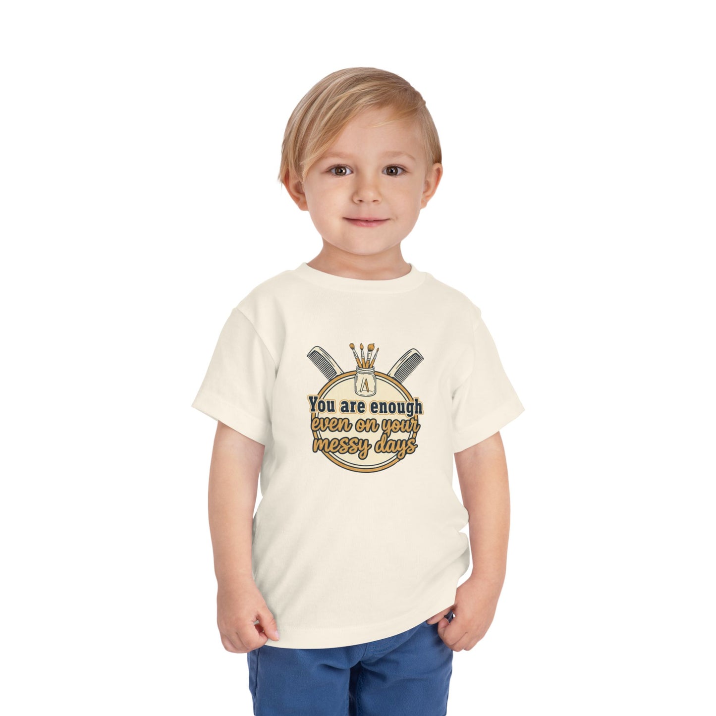 Toddler Tee You Are Enough On Your Messy Days Positive Encouragement Shirt