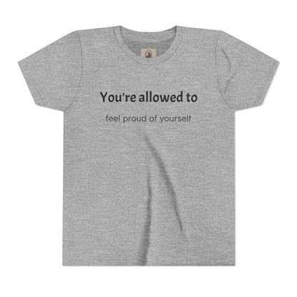 Youth Tee — "You're allowed to feel proud of yourself" Motivational Kids Shirt