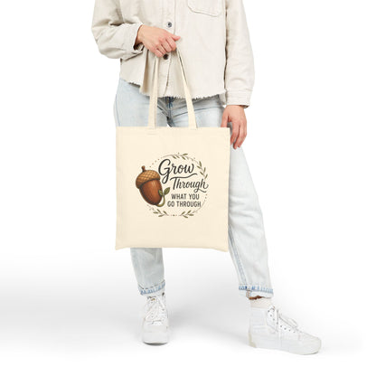 Grow Through What You Go Through Inspirational Acorn Cotton Canvas Tote Bag