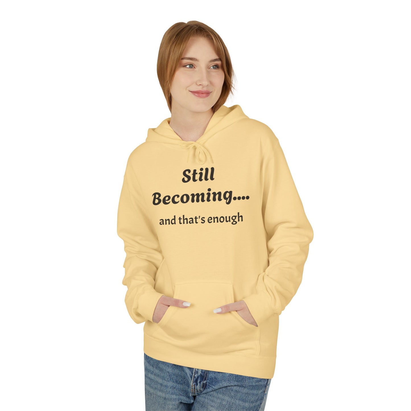 Still Becoming Inspirational Fleece Hoodie Pullover