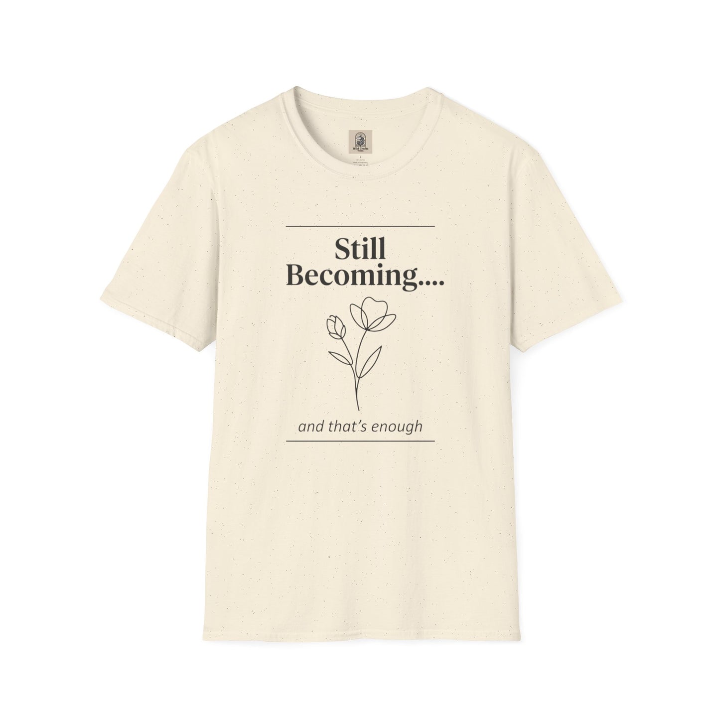 Floral Unisex Cotton T-Shirt – "Still Becoming... and that's enough"