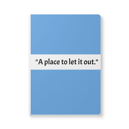 Softcover Journal — "A Place to Let It Out." Guided Emotion & Reflection Notebook