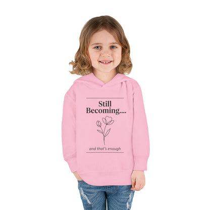 Toddler Hoodie - "Still Becoming... and that's enough" Minimal Floral Pullover