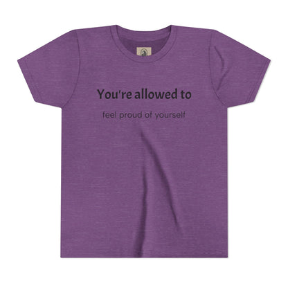 Youth Tee — "You're allowed to feel proud of yourself" Motivational Kids Shirt
