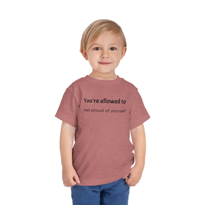 Toddler Tee — "You're allowed to feel proud of yourself" Positive Affirmation Shirt