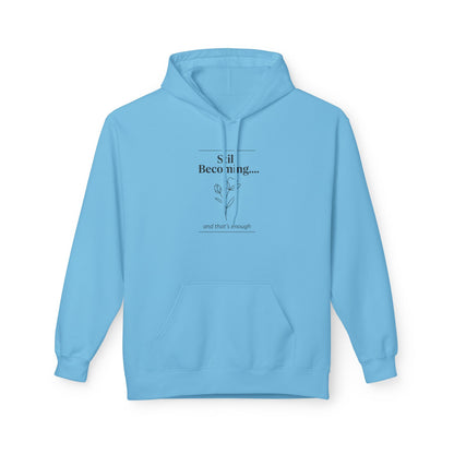 Unisex Fleece Hoodie – “Still Becoming” Minimal Floral
