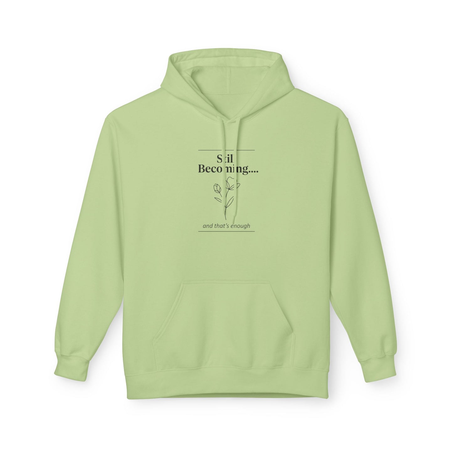 Unisex Fleece Hoodie – “Still Becoming” Minimal Floral