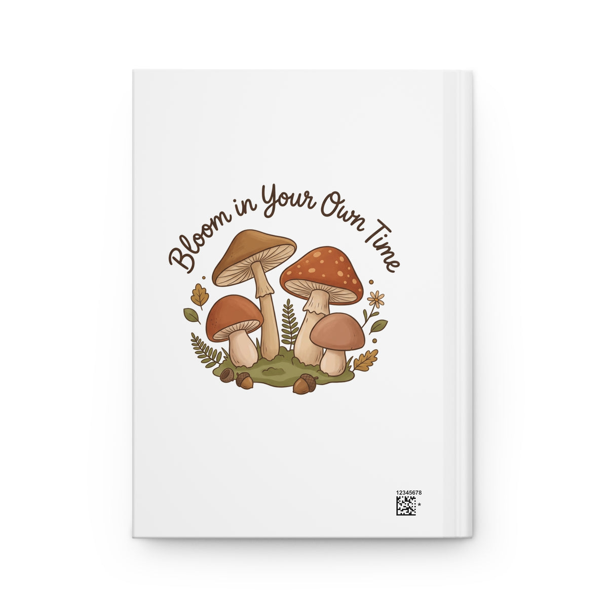 Bloom in Your Own Time Hardcover Journal — Mushroom Floral Gratitude Notebook