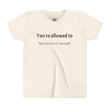 Youth Tee — "You're allowed to feel proud of yourself" Motivational Kids Shirt