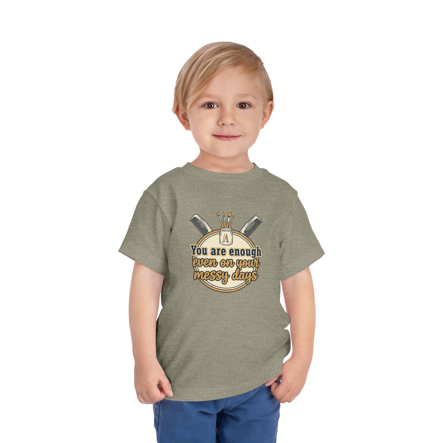 Toddler Tee You Are Enough On Your Messy Days Positive Encouragement Shirt