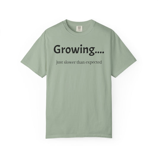 Growing... Just Slower Than Expected T-Shirt — Humble Growth Plant Parent Tee