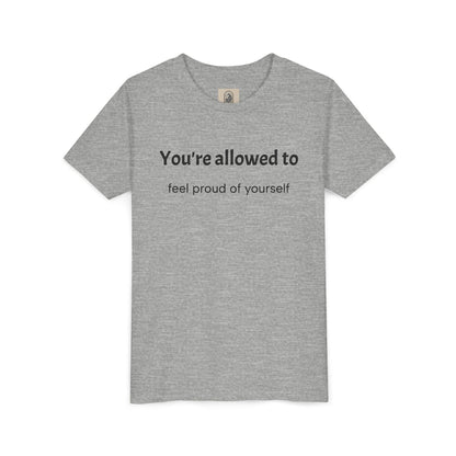 Youth Tee — "You're allowed to feel proud of yourself" Motivational Kids Shirt