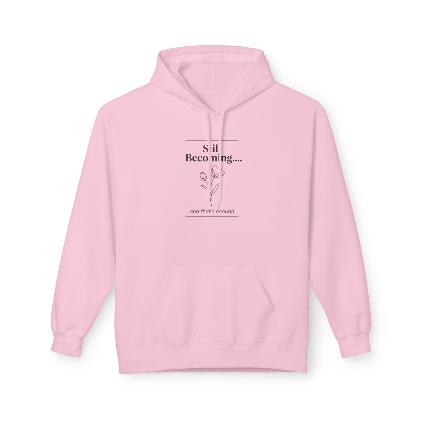 Unisex Fleece Hoodie – “Still Becoming” Minimal Floral