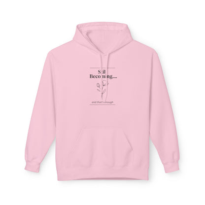 Unisex Fleece Hoodie – “Still Becoming” Minimal Floral