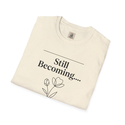 Floral Unisex Cotton T-Shirt – "Still Becoming... and that's enough"