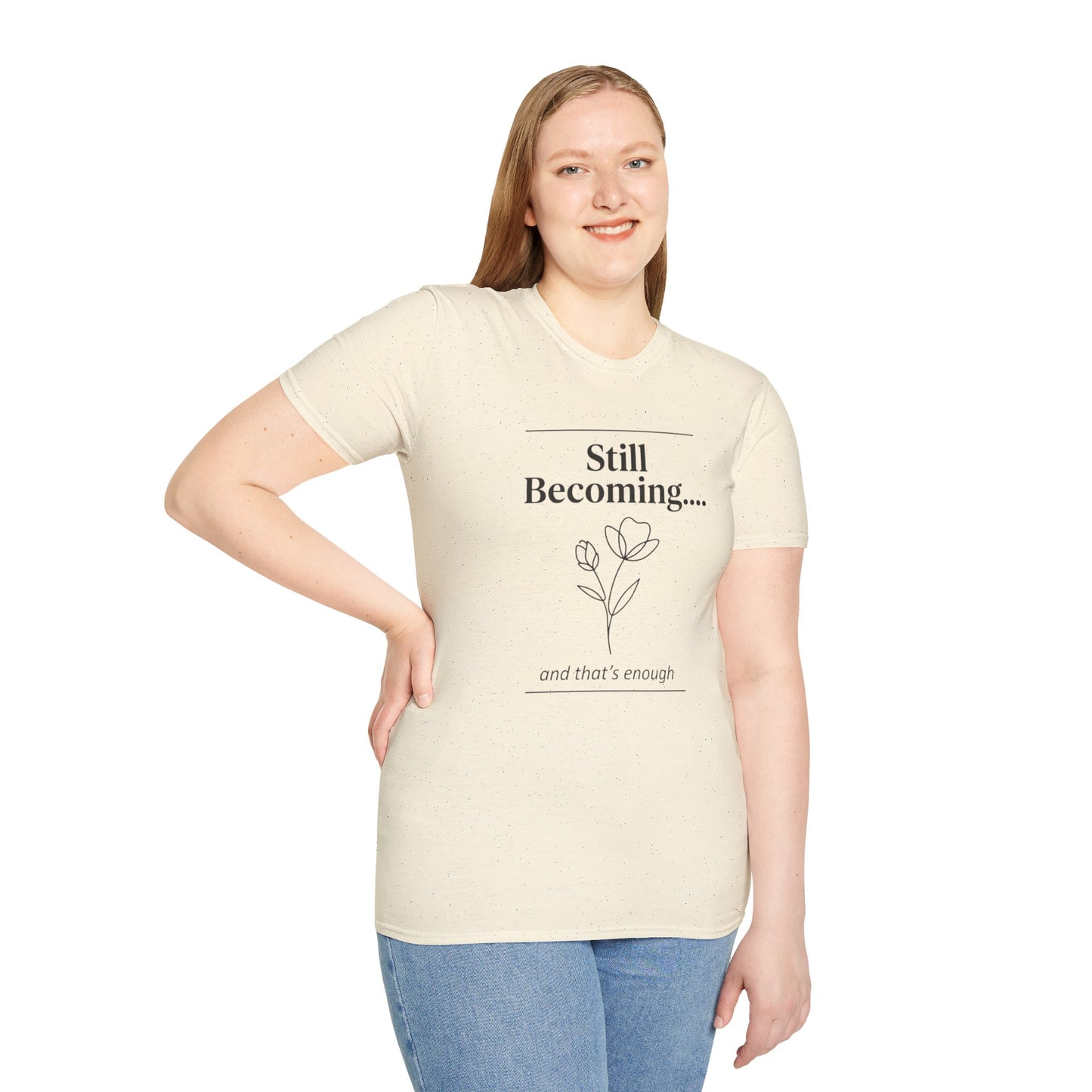 Floral Unisex Cotton T-Shirt – "Still Becoming... and that's enough"