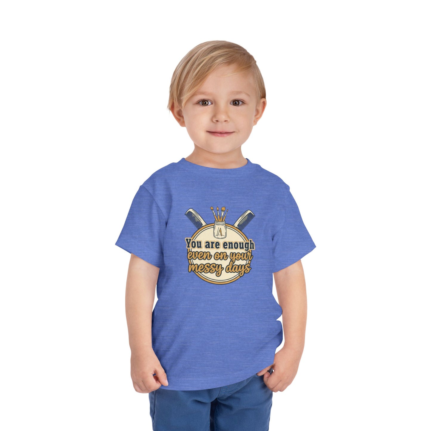 Toddler Tee You Are Enough On Your Messy Days Positive Encouragement Shirt