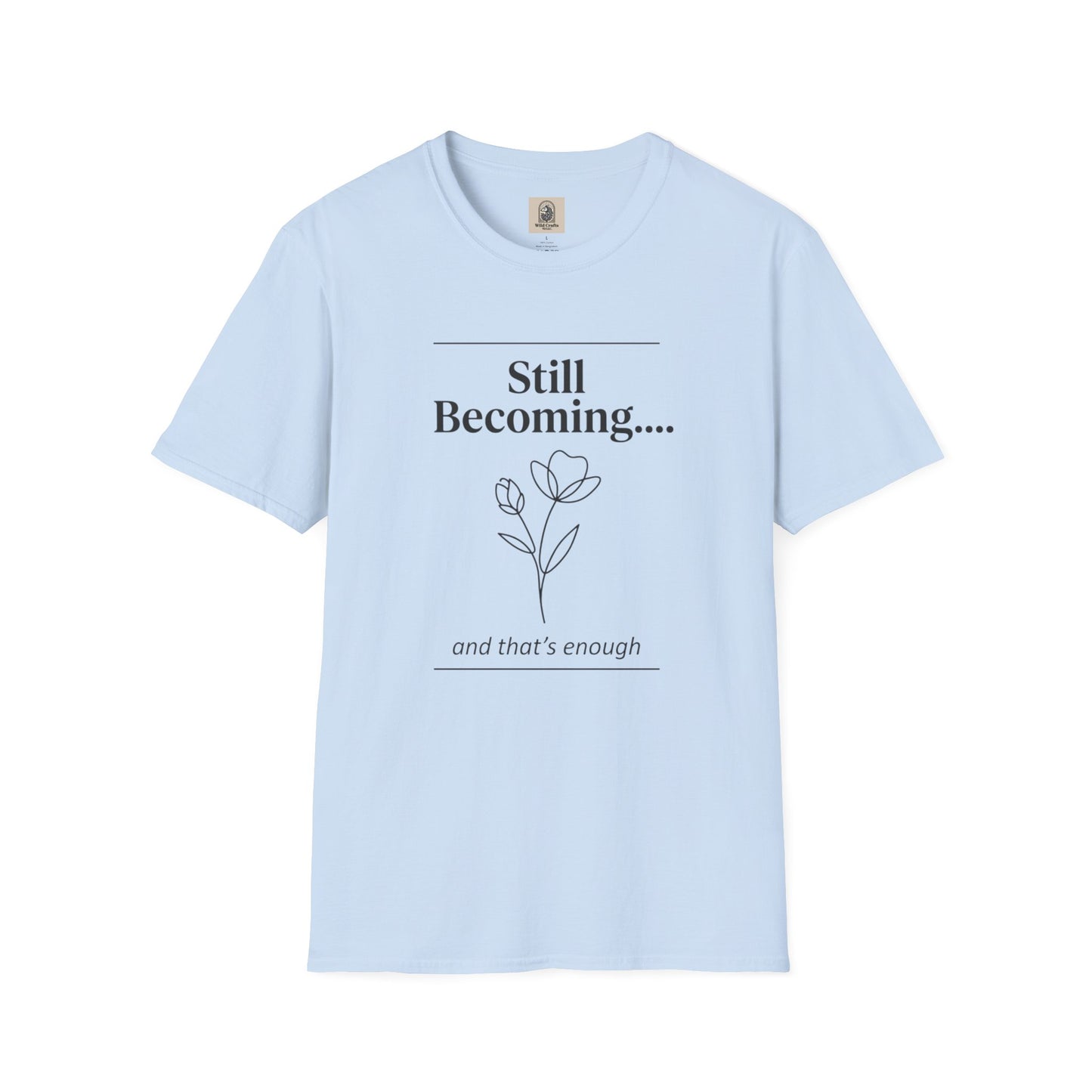 Floral Unisex Cotton T-Shirt – "Still Becoming... and that's enough"