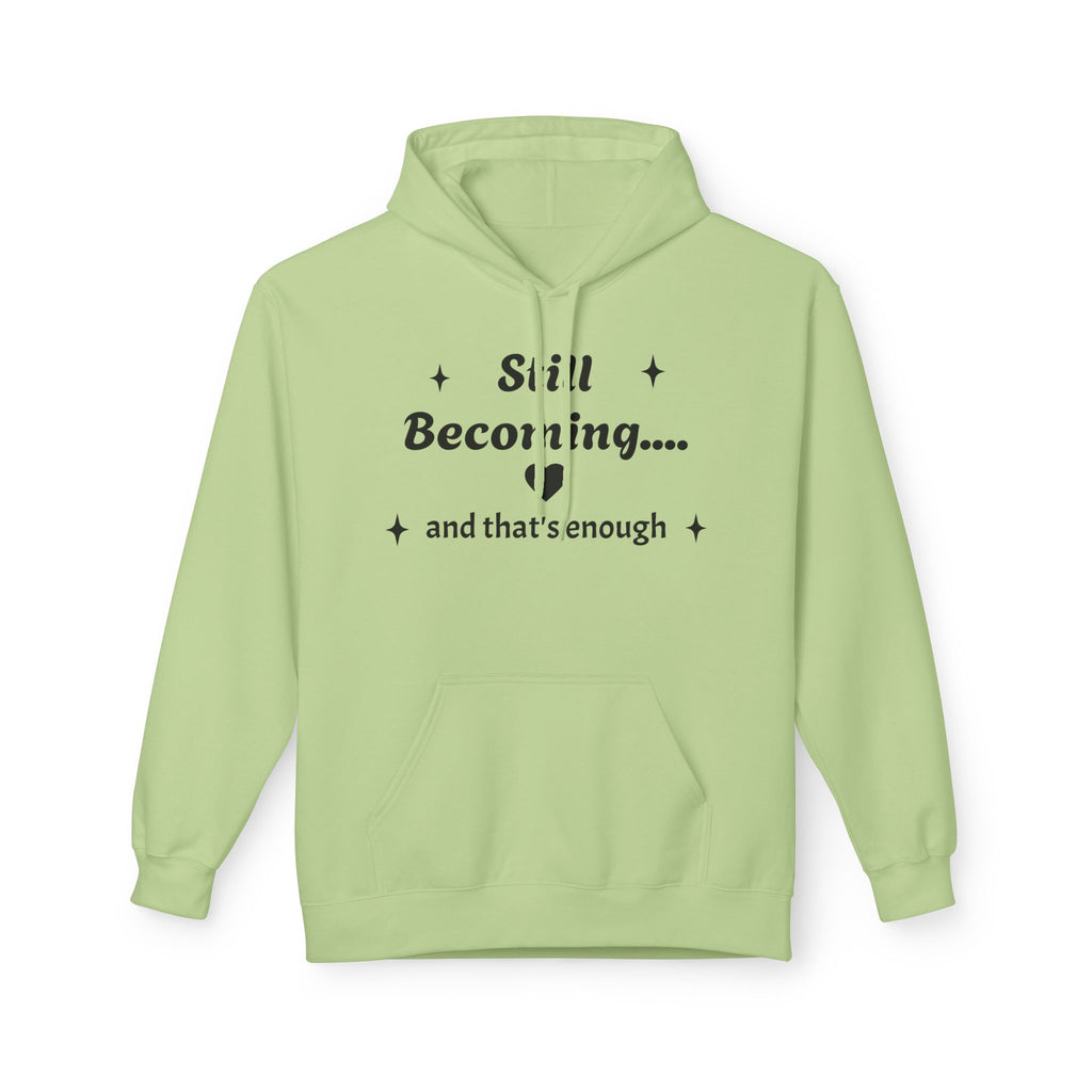 Still Becoming Hoodie – Inspirational Unisex Fleece Pullover