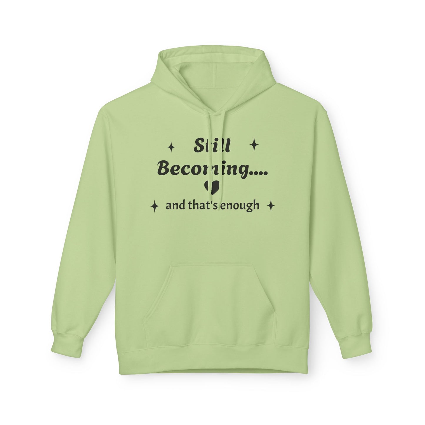 Still Becoming Hoodie – Inspirational Unisex Fleece Pullover