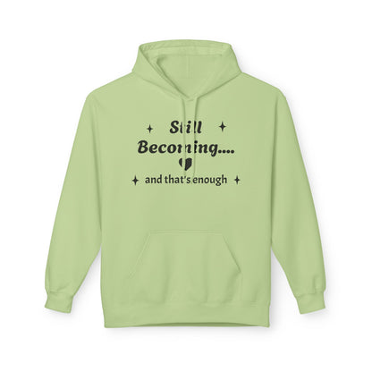 Still Becoming Hoodie – Inspirational Unisex Fleece Pullover