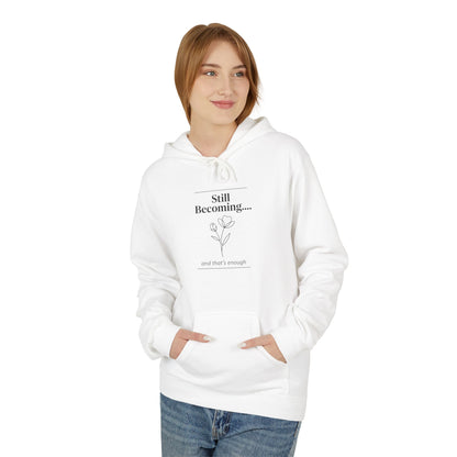 Unisex Fleece Hoodie – “Still Becoming” Minimal Floral