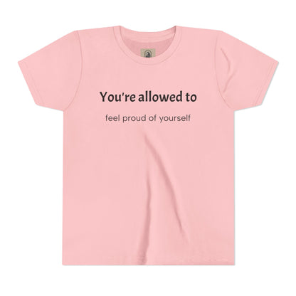 Youth Tee — "You're allowed to feel proud of yourself" Motivational Kids Shirt