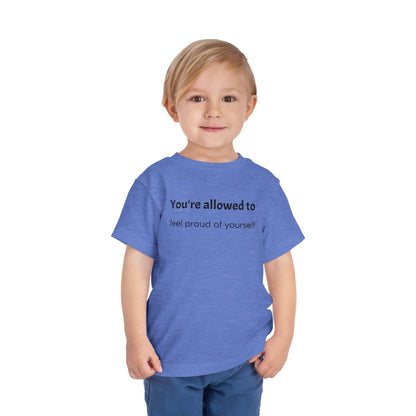 Toddler Tee — "You're allowed to feel proud of yourself" Positive Affirmation Shirt