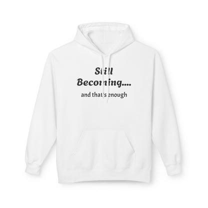 Still Becoming Inspirational Fleece Hoodie Pullover