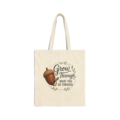 Grow Through What You Go Through Inspirational Acorn Cotton Canvas Tote Bag