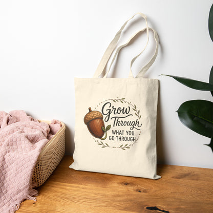 Grow Through What You Go Through Inspirational Acorn Cotton Canvas Tote Bag