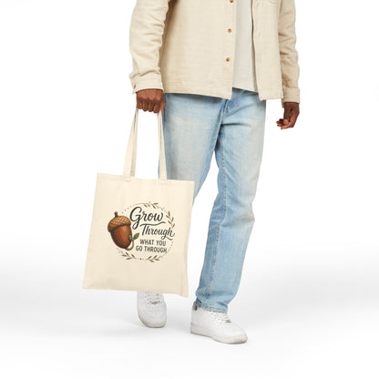 Grow Through What You Go Through Inspirational Acorn Cotton Canvas Tote Bag
