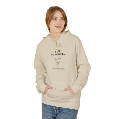 Unisex Fleece Hoodie – “Still Becoming” Minimal Floral
