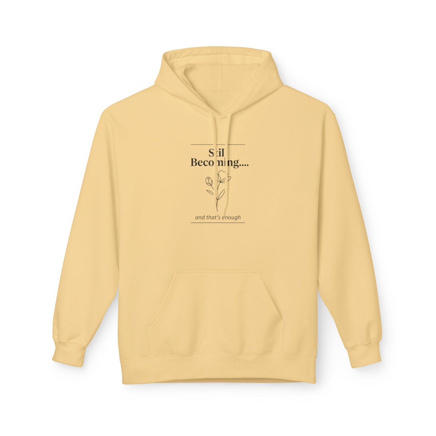 Unisex Fleece Hoodie – “Still Becoming” Minimal Floral