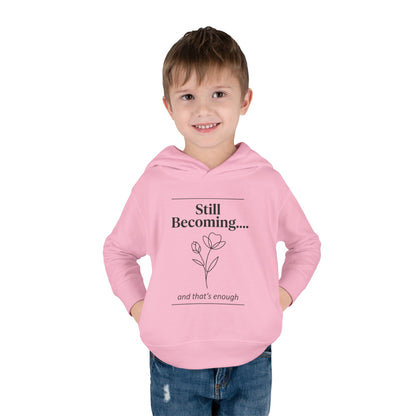 Toddler Hoodie - "Still Becoming... and that's enough" Minimal Floral Pullover