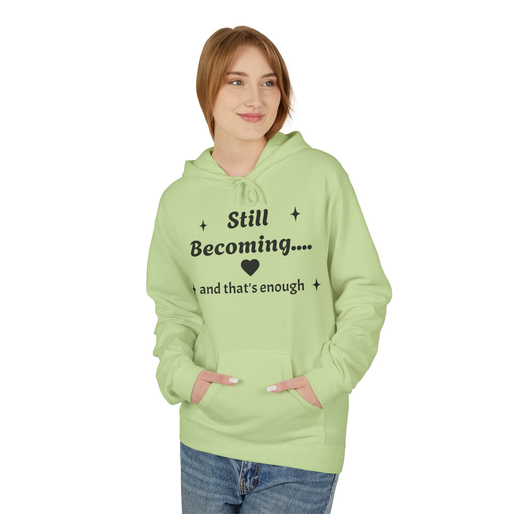 Still Becoming Hoodie – Inspirational Unisex Fleece Pullover
