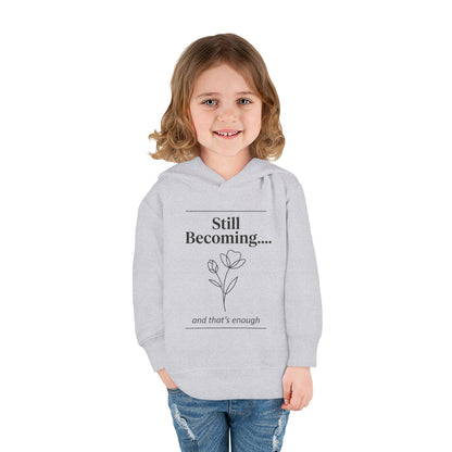 Toddler Hoodie - "Still Becoming... and that's enough" Minimal Floral Pullover