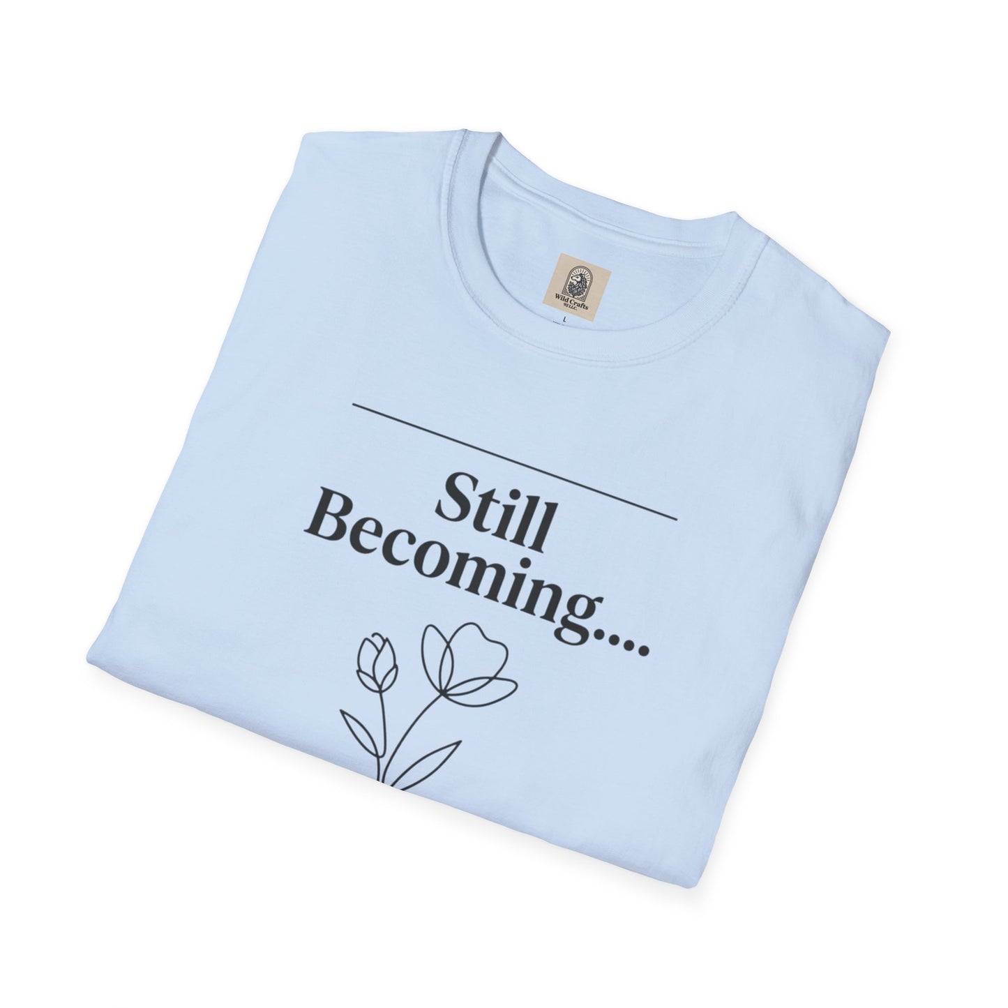 Floral Unisex Cotton T-Shirt – "Still Becoming... and that's enough"