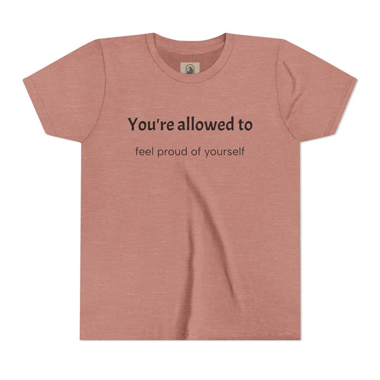 Youth Tee — "You're allowed to feel proud of yourself" Motivational Kids Shirt