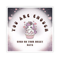 You Are Enough Unicorn Sticker — Cute Self-Love Kiss-Cut Sticker (“Even On Your Messy Days”)